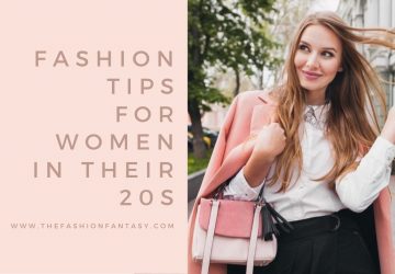 Fashion tips for women in their 20s
