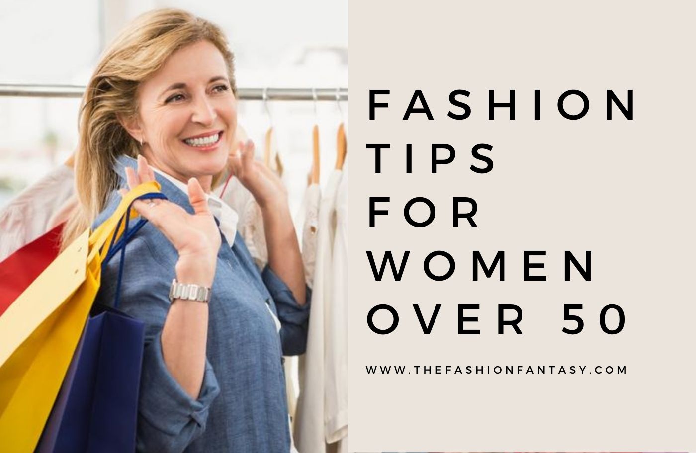 Fashion Tips For Women Over 50 |The Fashion Fantasy